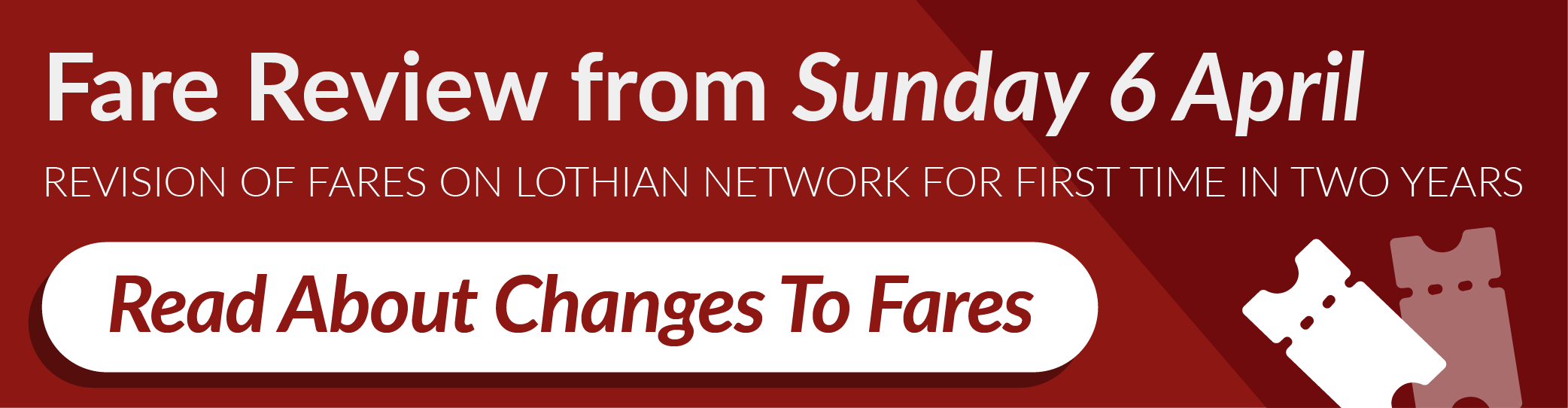 Fare Review from Sunday 6 April. Revision of Fares on Lothian Network for first time in two years. Read About Changes to Fares.