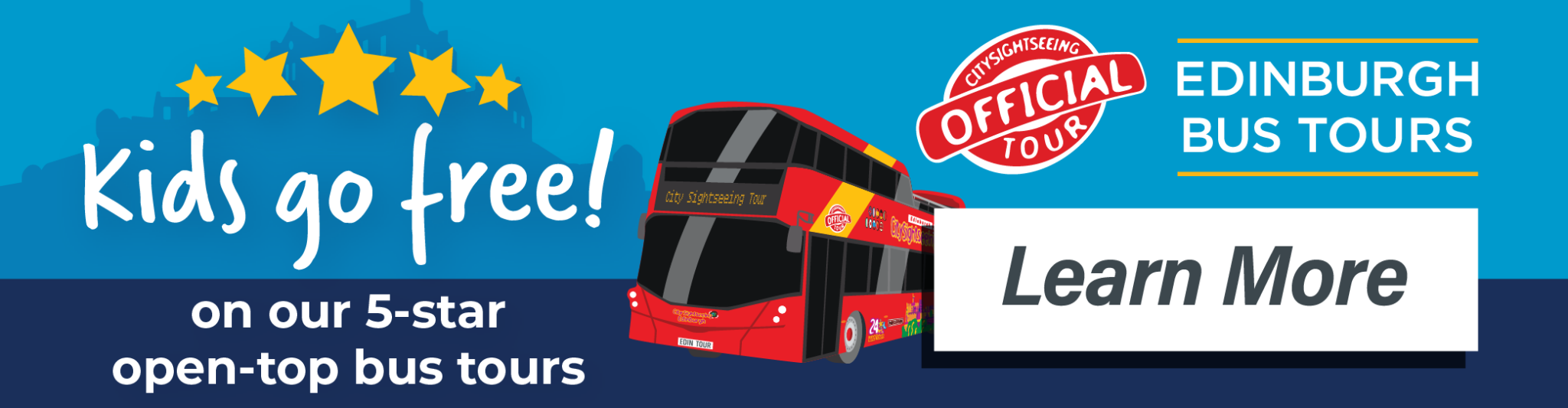 Kids go free on our 5-star open-top bus tours. Buy your tickets at edinburghtour.com or visit our Tour Hub at Waterloo Place. Learn more.