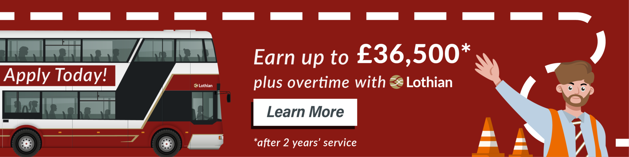Earn up to £36,500* a year plus overtime with Lothian. Learn more. *after two years' service